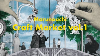 Marunouchi Craft Market vol.1開催！